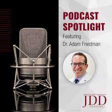 "Podcast Spotlight featuring Dr. Adam Friedman" | A microphone next to Dr. Friedman's headshot